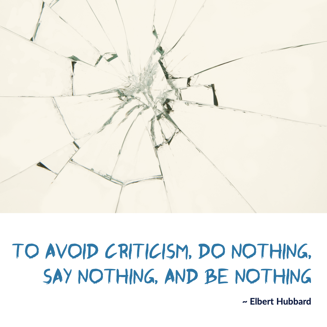 To avoid criticism, do nothing, say nothing, and be nothing. Elbert Hubbard, American Elbert Hubbard writer Quote