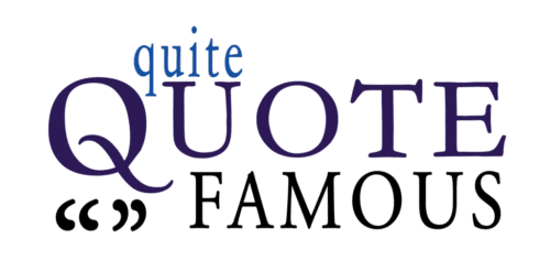 Quite Quote Famous - Famous Quotes to Share and Get Your Quotes Published