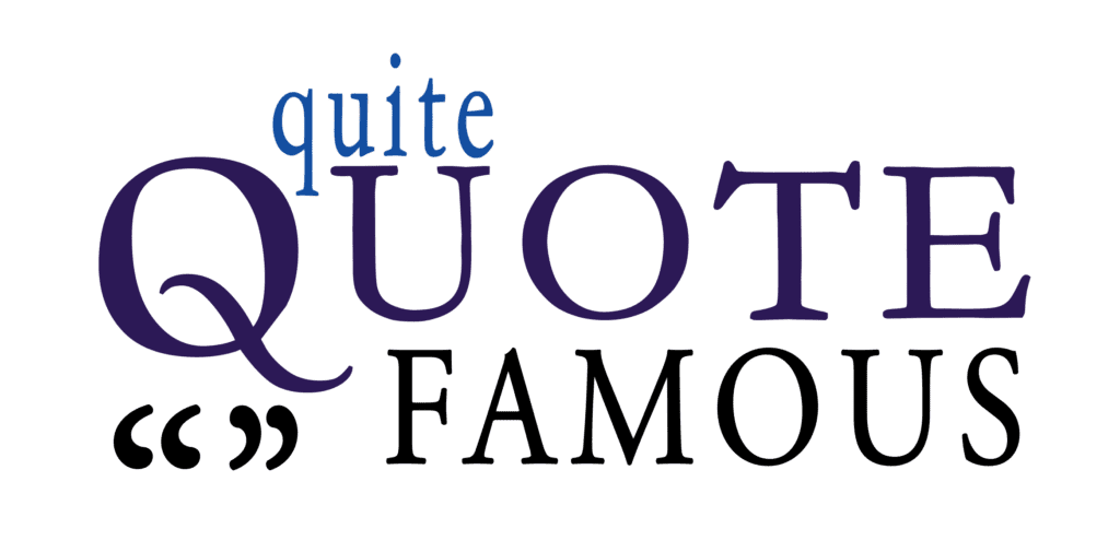 Quite Quote Famous - Famous Quotes to Share and Get Your Quotes Published