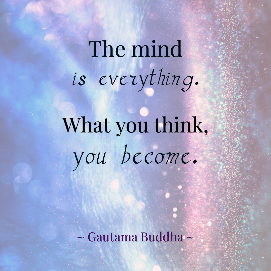 Positive Thinking Quotes - The mind is everything. What you think, you become. ~ Gautama Buddha