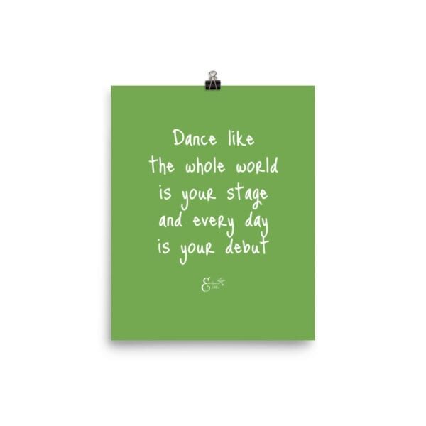 Dance like the whole world is your stage quote by Emilyann Allen photo paper poster
