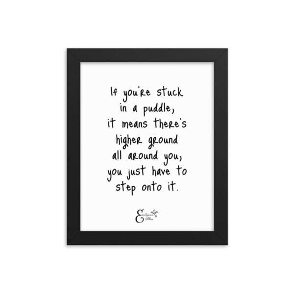If you're stuck in a puddle quote from Emilyann Allen framed poster