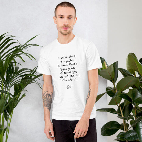 Encouraging Quote T-Shirt - If You're Stuck in a Puddle...