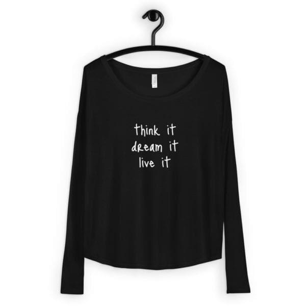 "Think it, dream it, live it," Ladies' Long Sleeve Quote Tee