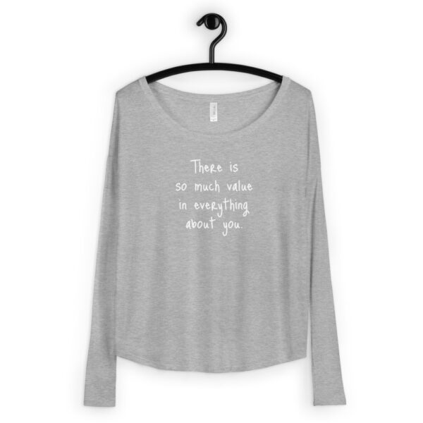 "There is so much value" Ladies' Long Sleeve Quote Tee