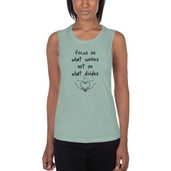 "Focus on what unifies not on what divides" Ladies’ Quotes Muscle Tank